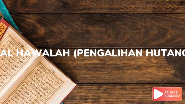 Baca Hadis Bukhari kitab Al Hawalah (Pengalihan Hutang) lengkap dengan bacaan arab, latin, Audio & terjemah Indonesia